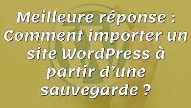 Meilleure réponse : Comment importer un site WordPress à partir d’une sauvegarde ?